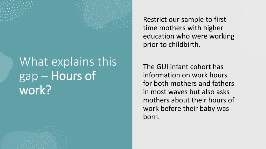 restrict our sample to first time mothers with