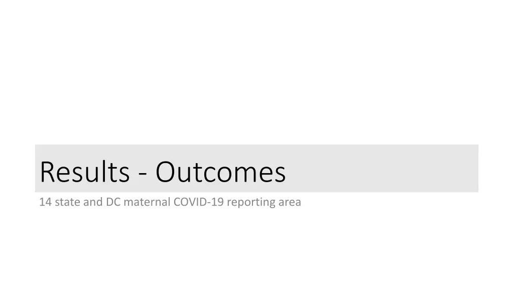 results outcomes 14 state and dc maternal covid