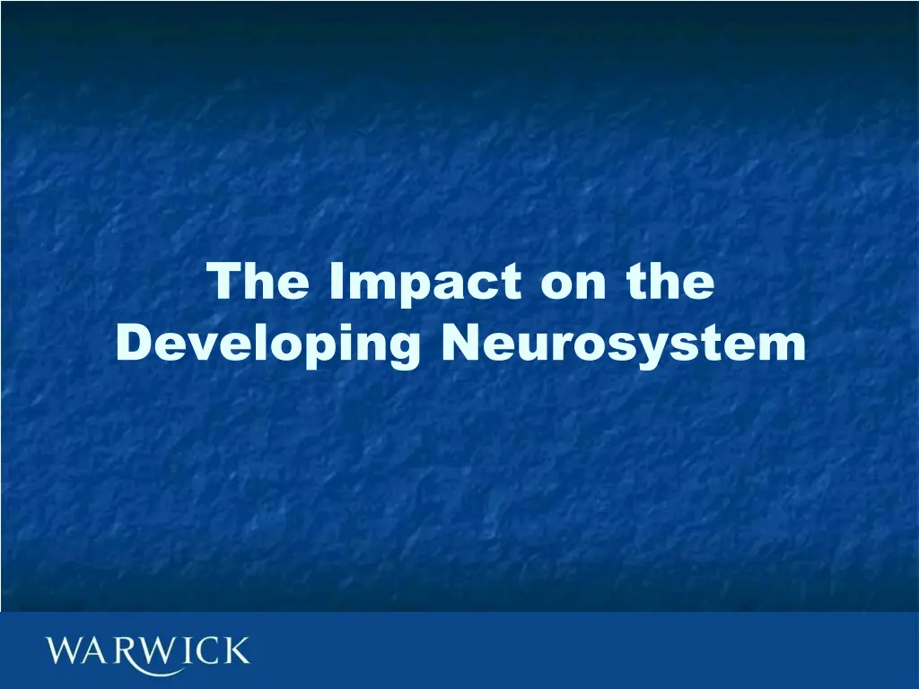 the impact on the developing neurosystem