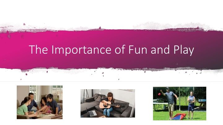 the importance of fun and play