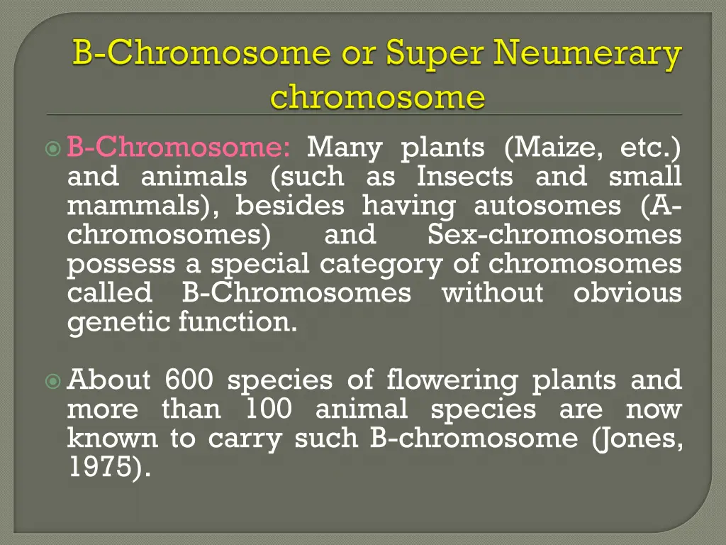 b chromosome many plants maize etc and animals