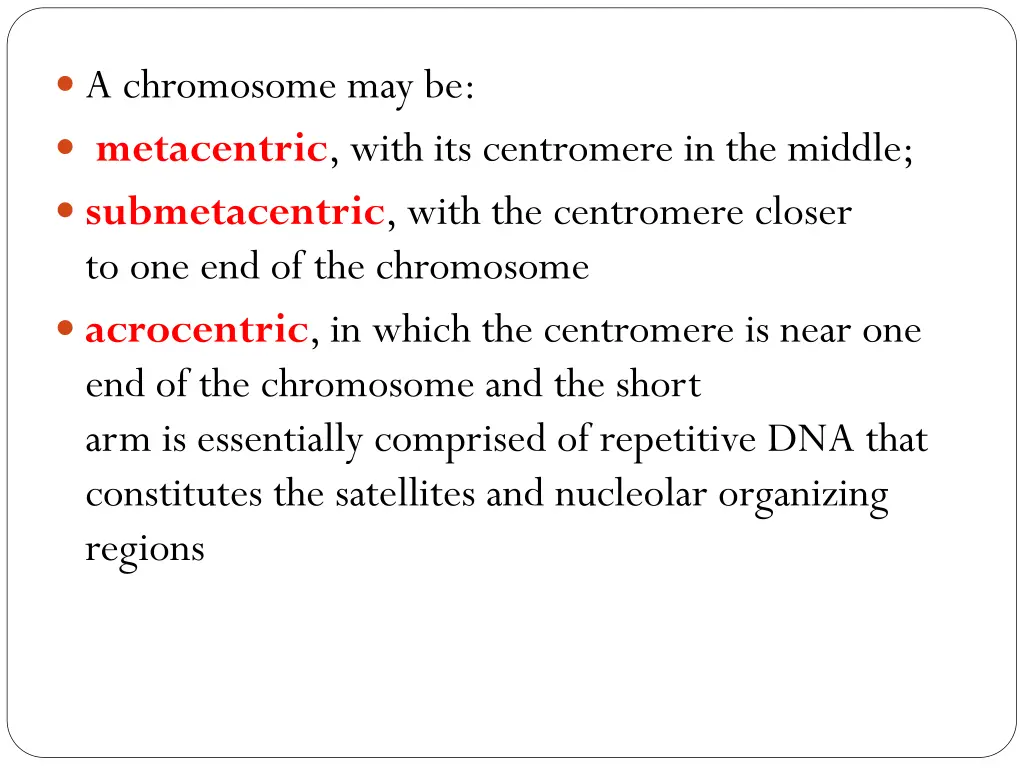 a chromosome may be metacentric with