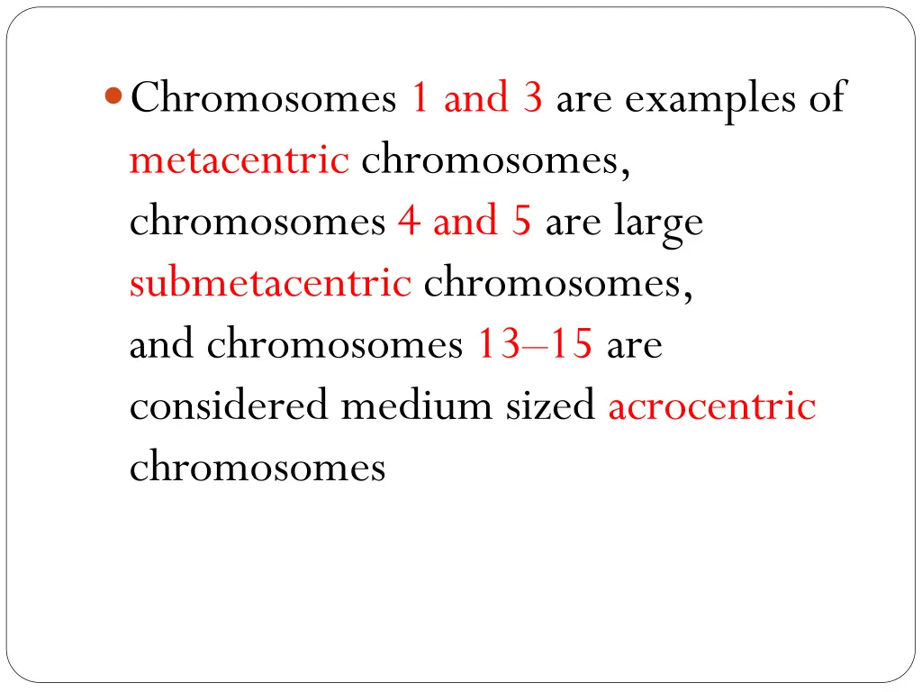 chromosomes 1 and 3 are examples of metacentric