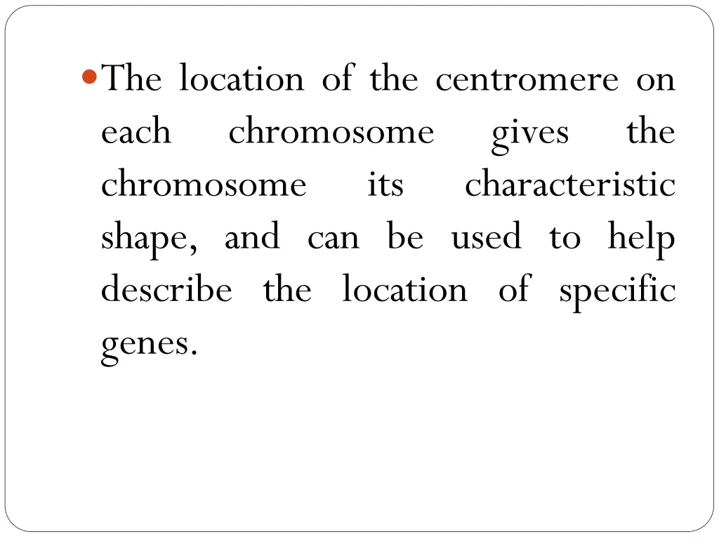 the location of the centromere on each chromosome