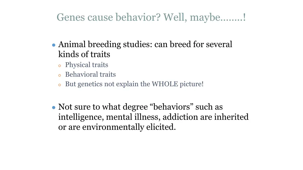 genes cause behavior well maybe