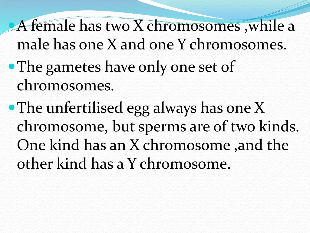 a female has two x chromosomes while a male