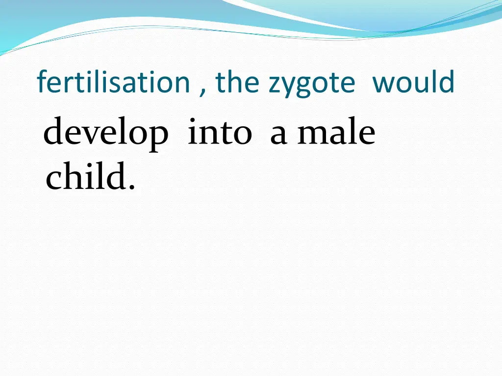 fertilisation the zygote would develop into