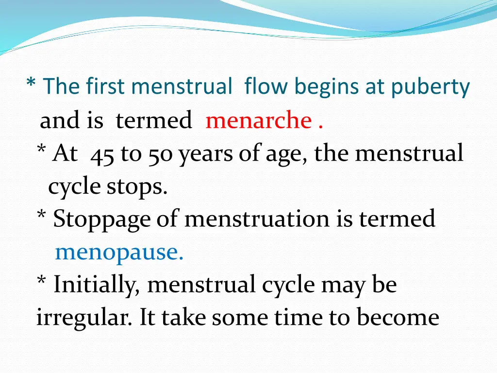 the first menstrual flow begins at puberty