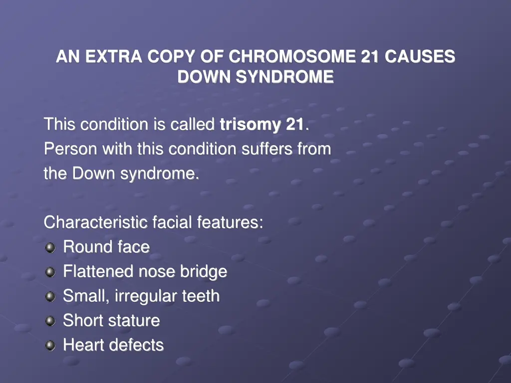 an extra copy of chromosome 21 causes down