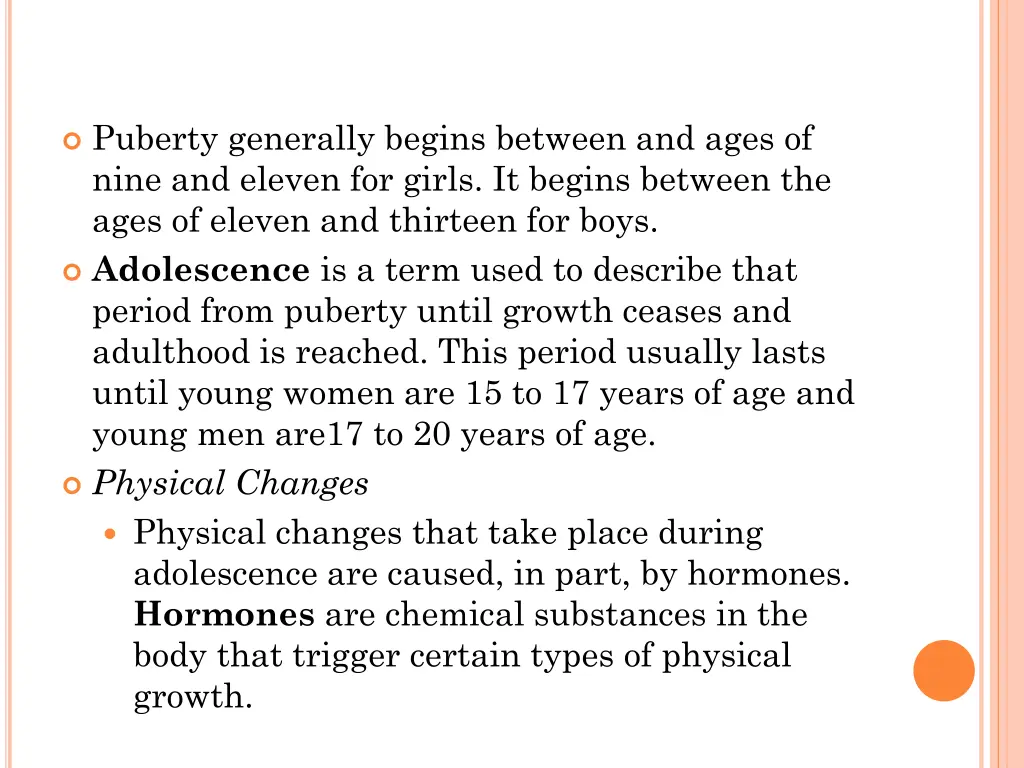 puberty generally begins between and ages of nine