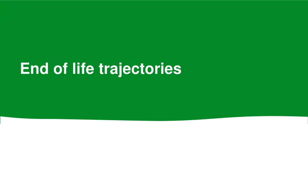 end of life trajectories