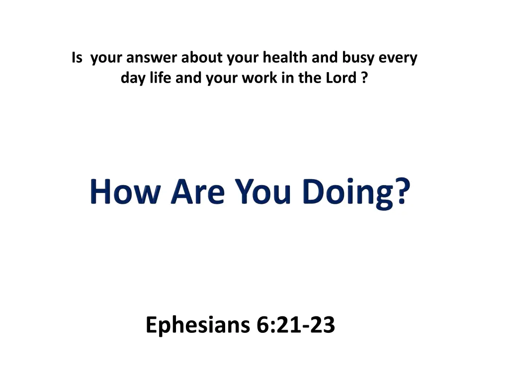 is your answer about your health and busy every