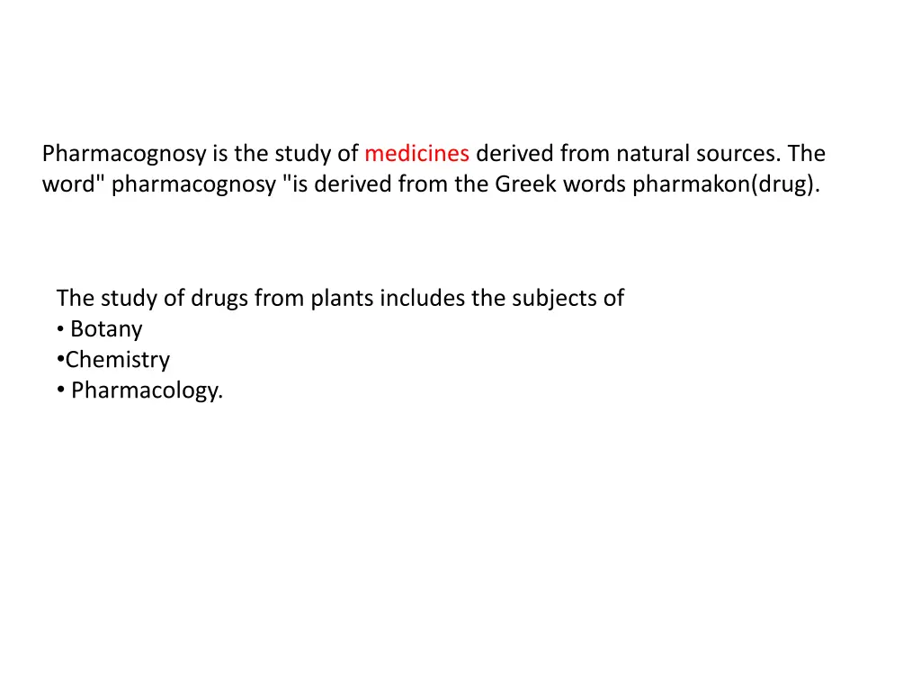 pharmacognosy is the study of medicines derived