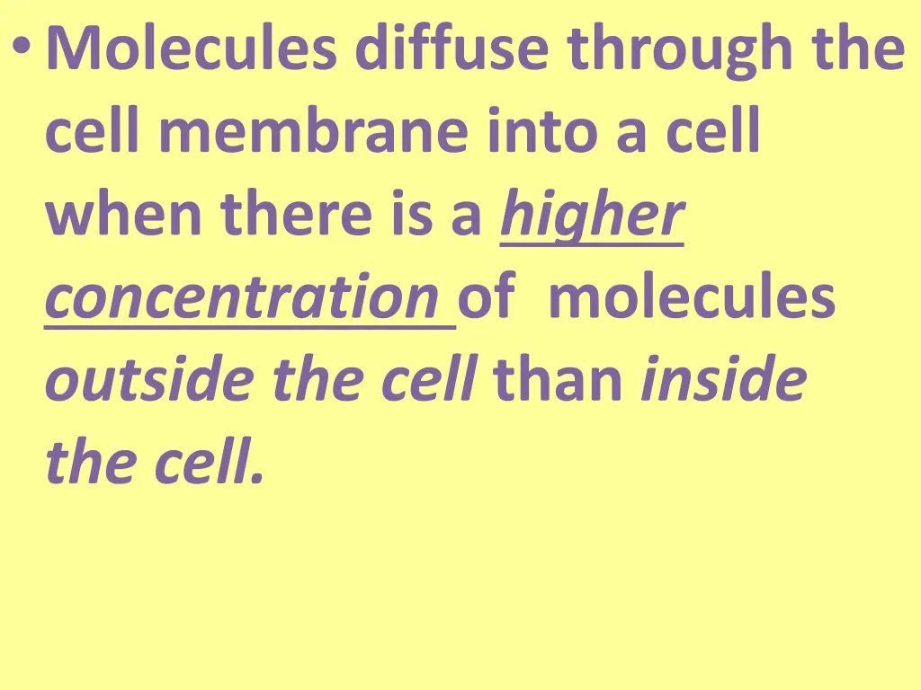 molecules diffuse through the cell membrane into