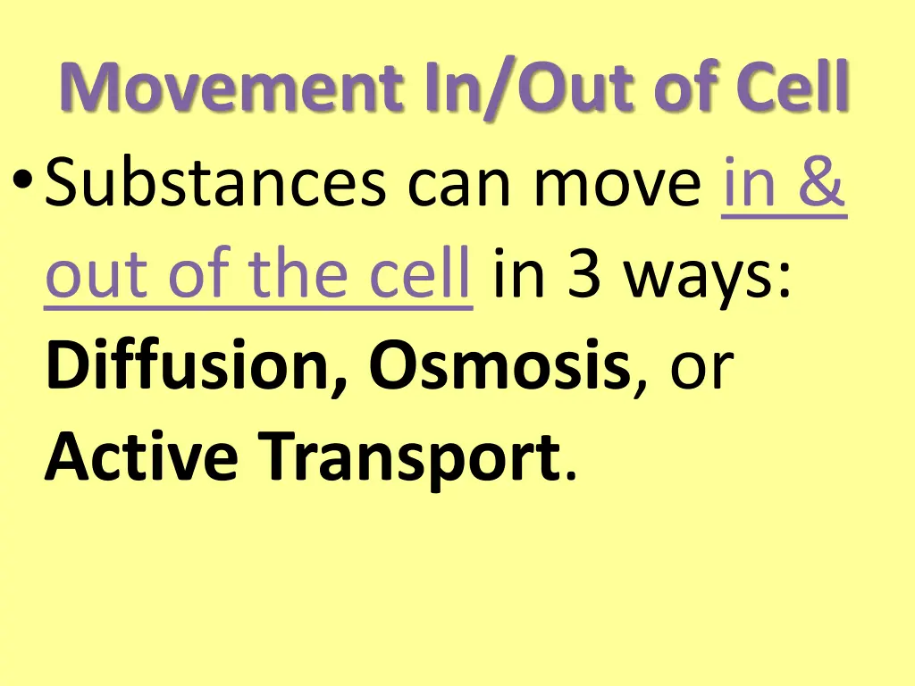 movement in out of cell substances can move