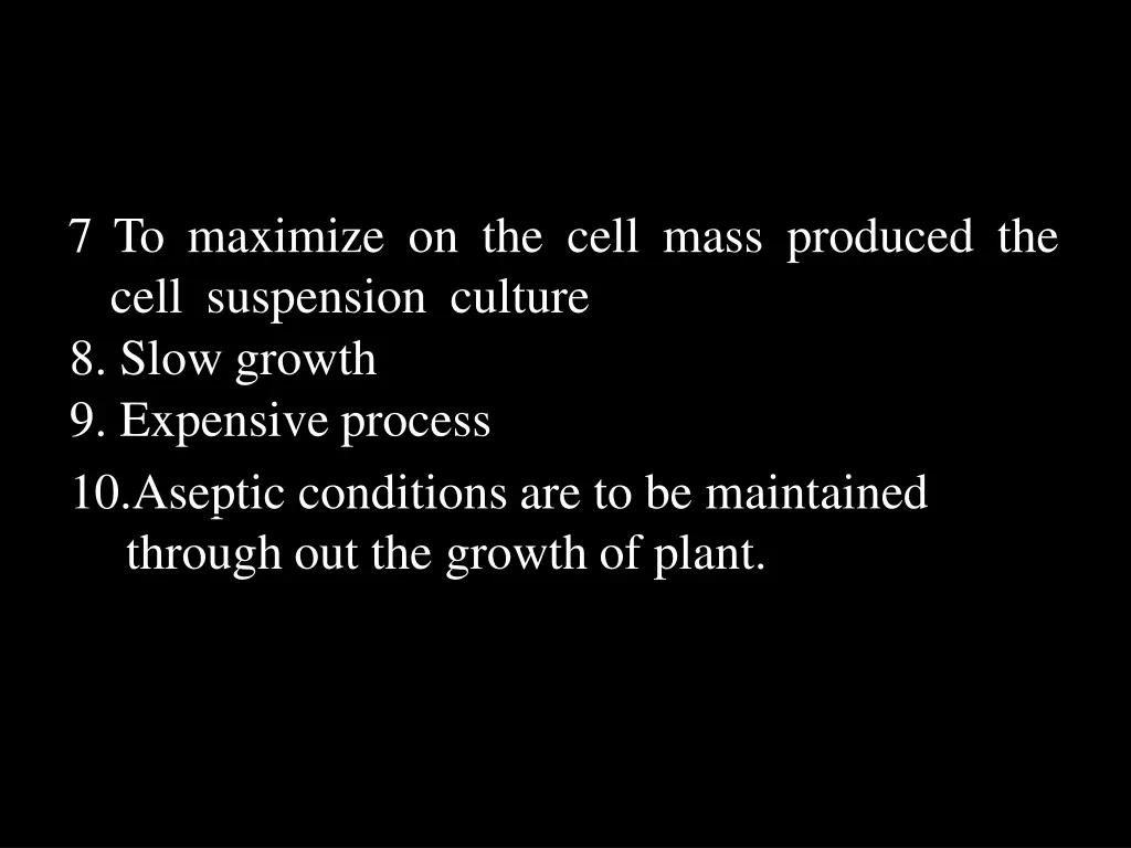 7 to maximize on the cell mass produced the cell