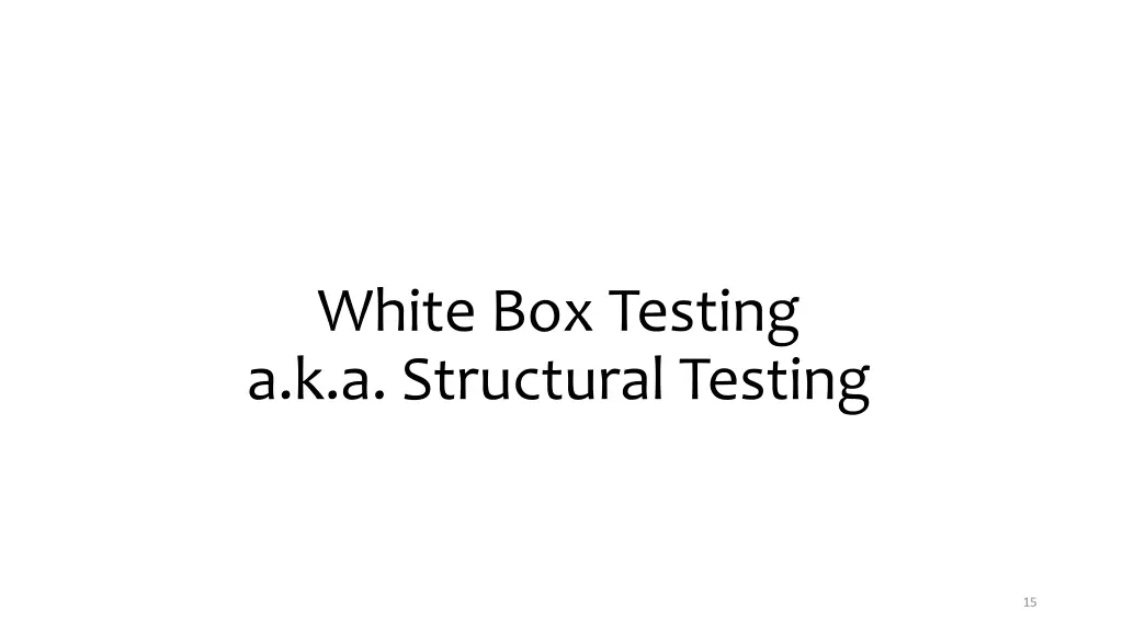 white box testing a k a structural testing