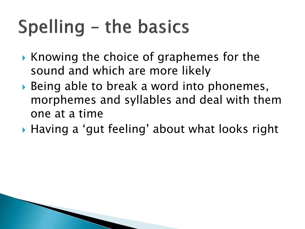 knowing the choice of graphemes for the sound