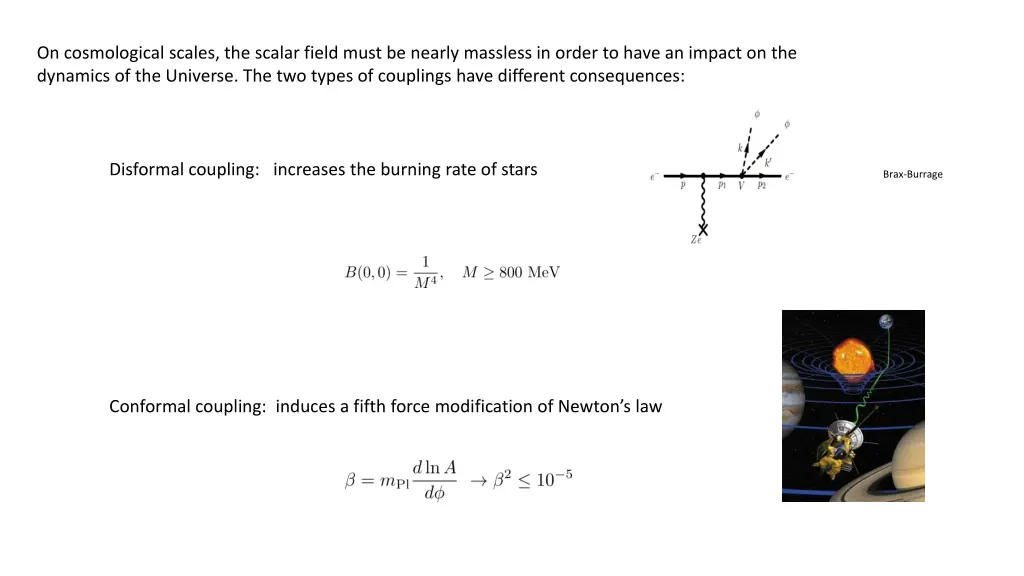 on cosmological scales the scalar field must