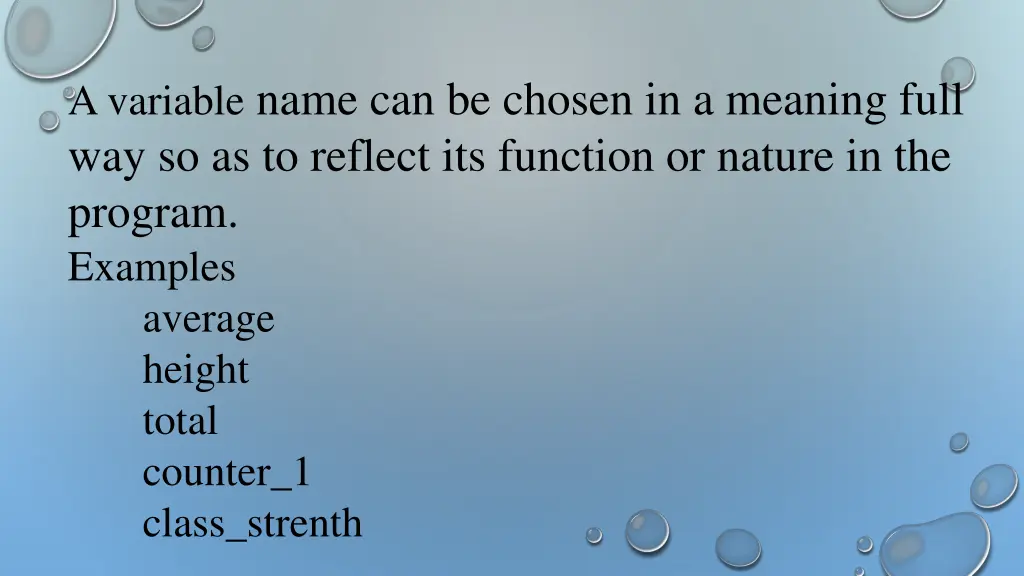 a variable name can be chosen in a meaning full