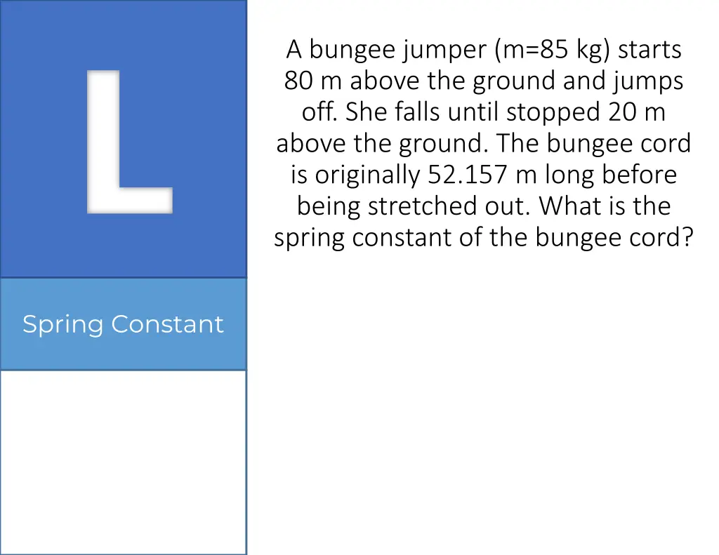 a bungee jumper m 85 kg starts 80 m above