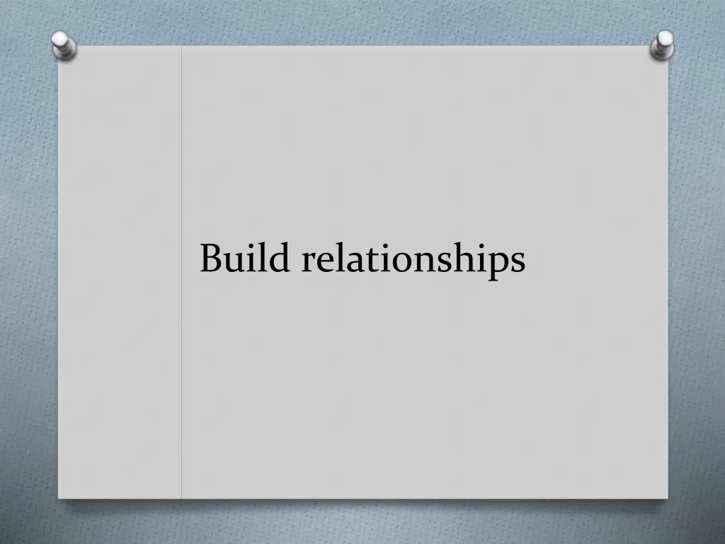 build relationships