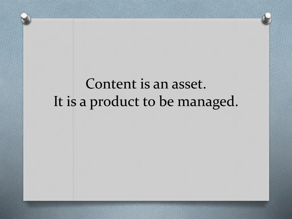 content is an asset it is a product to be managed