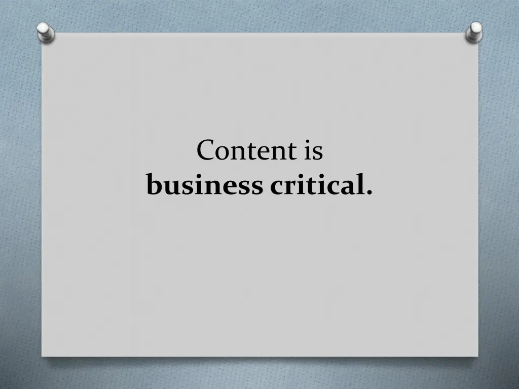 content is business critical