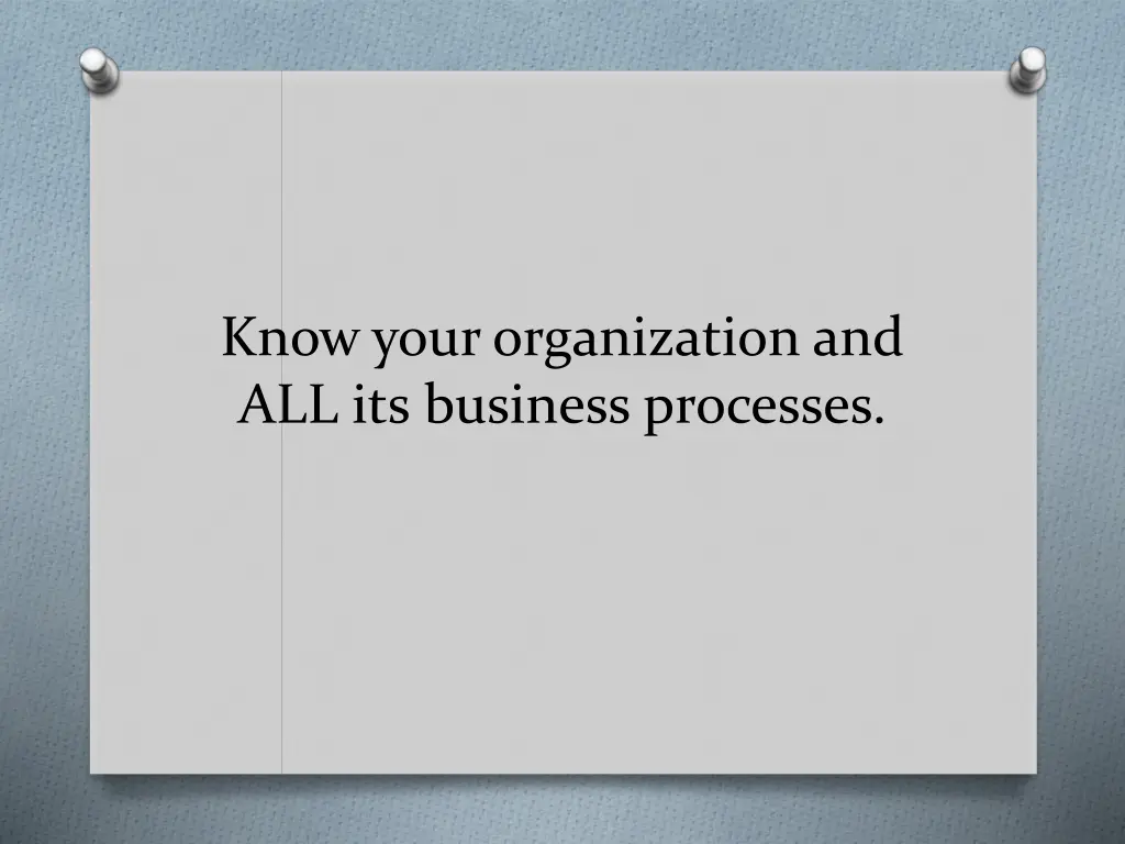 know your organization and all its business