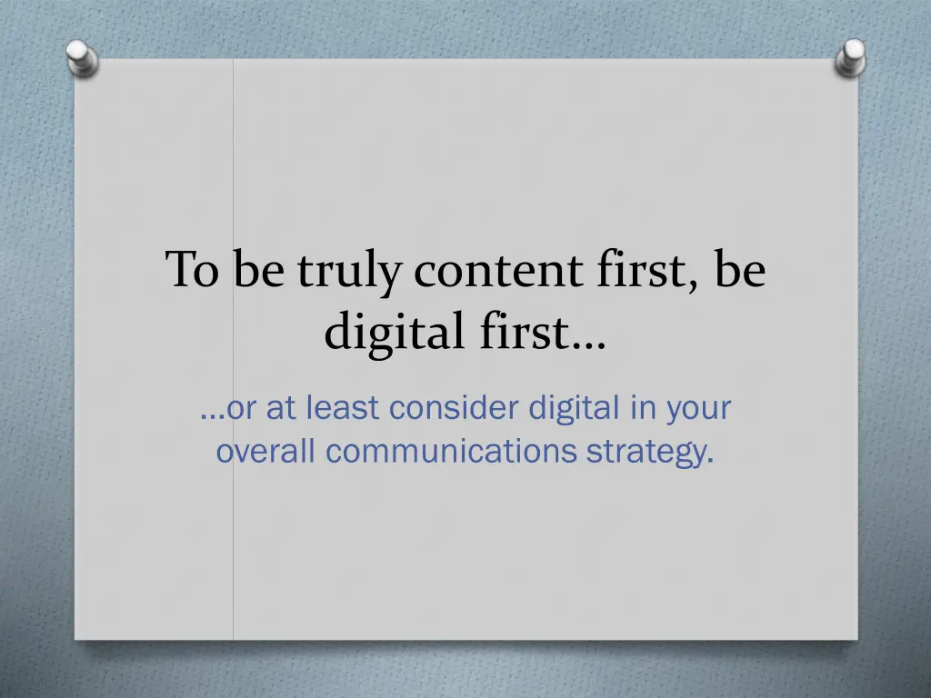 to be truly content first be digital first