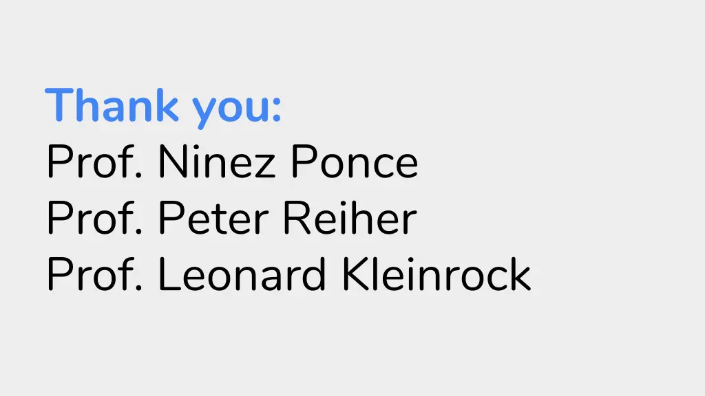 thank you prof ninez ponce prof peter reiher prof