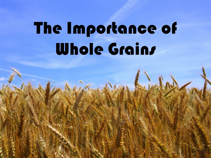 the importance of whole grains