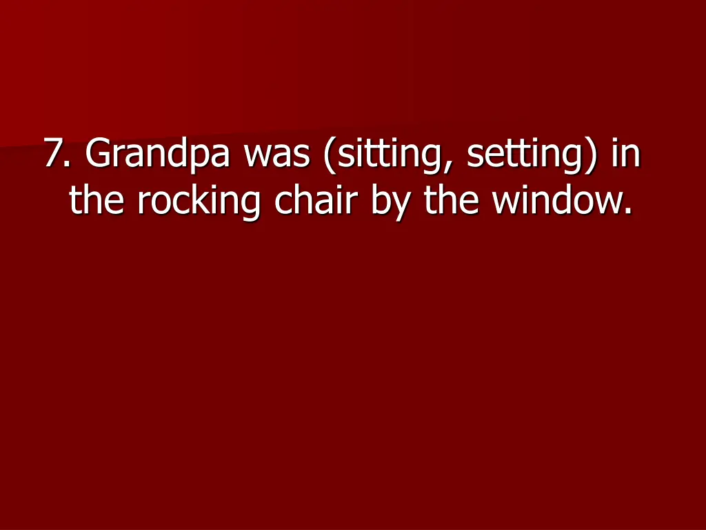 7 grandpa was sitting setting in the rocking