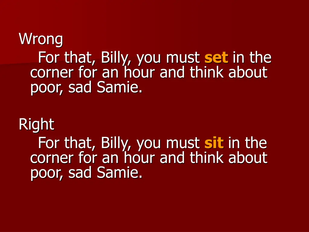 wrong for that billy you must set in the corner