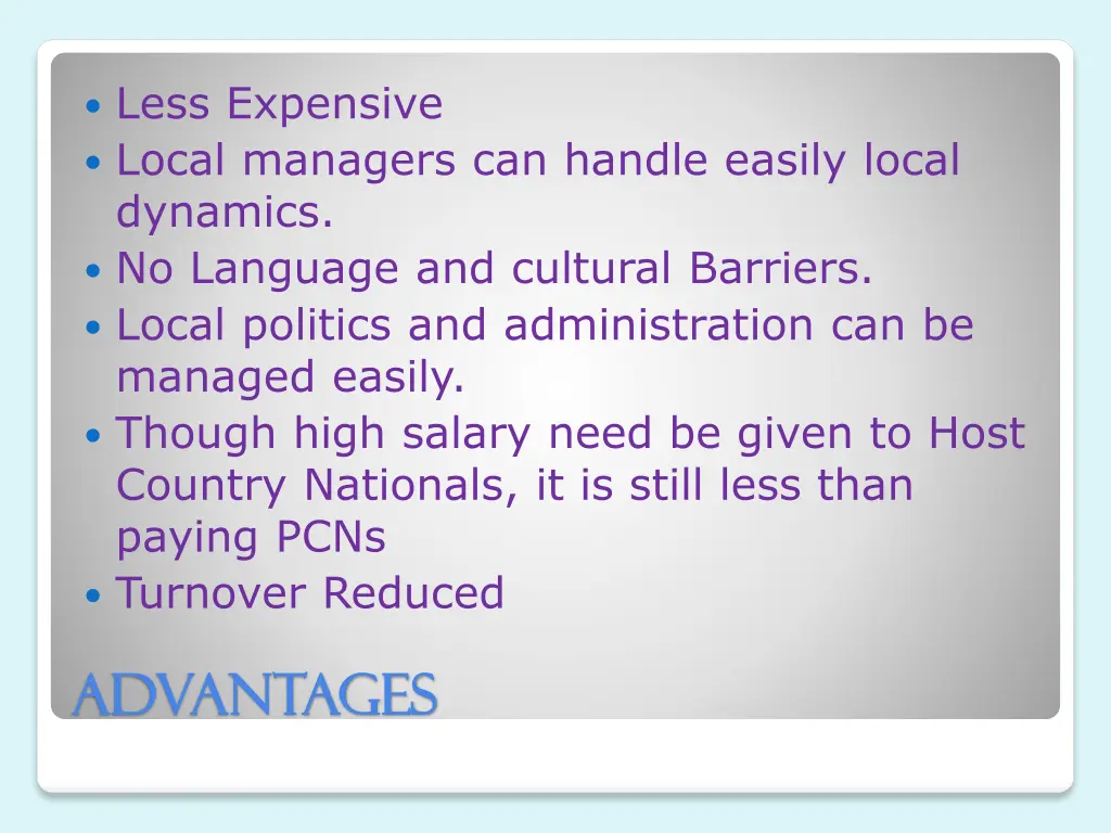 less expensive local managers can handle easily