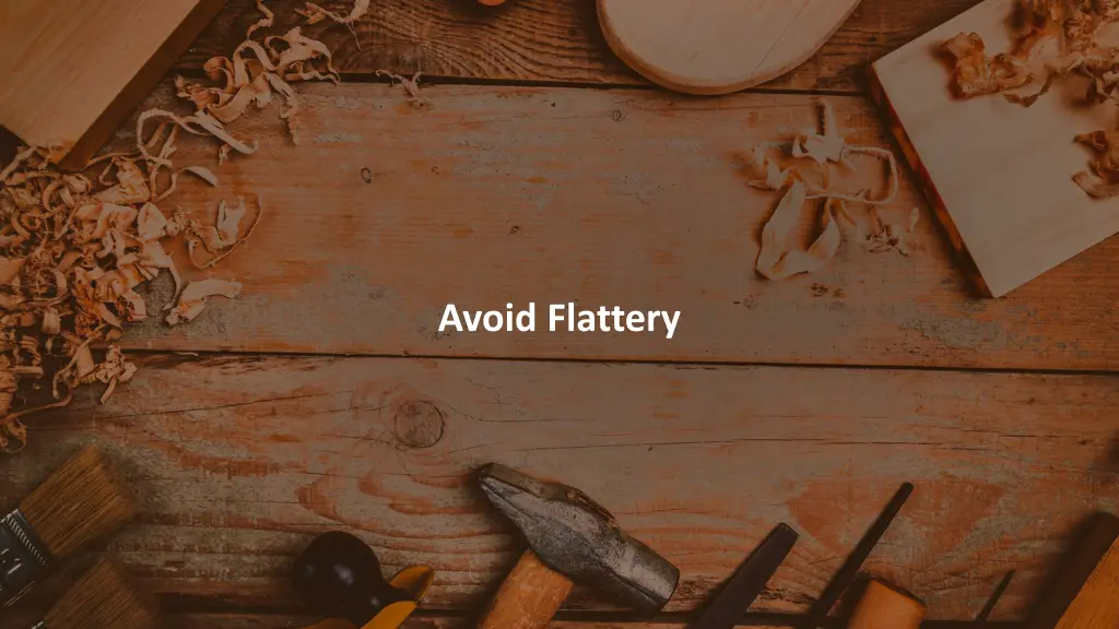 avoid flattery