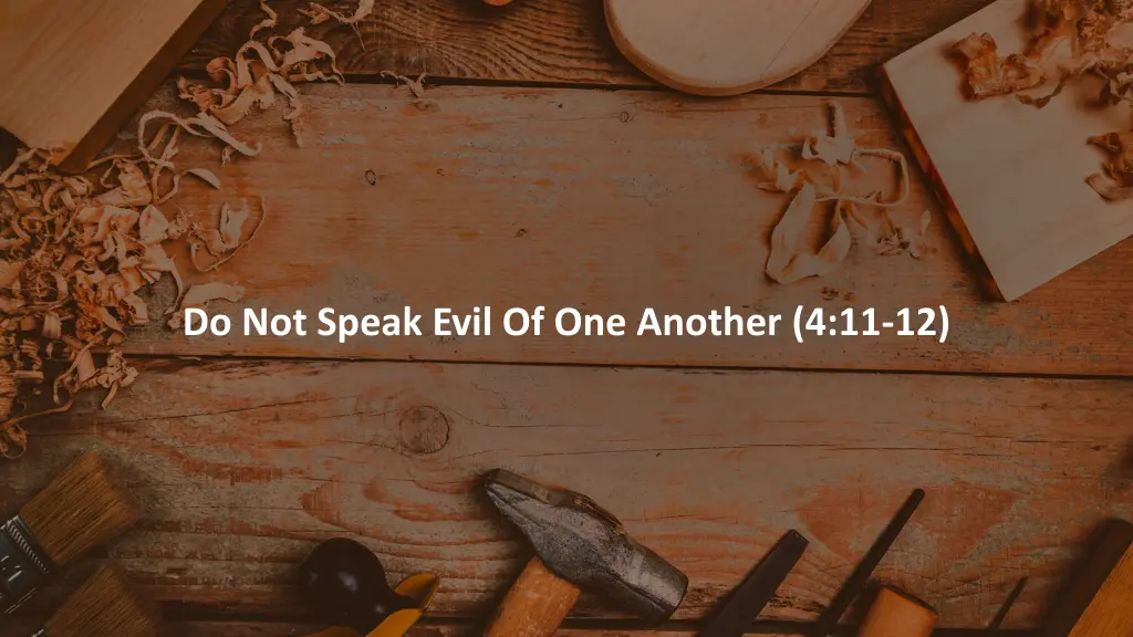 do not speak evil of one another 4 11 12