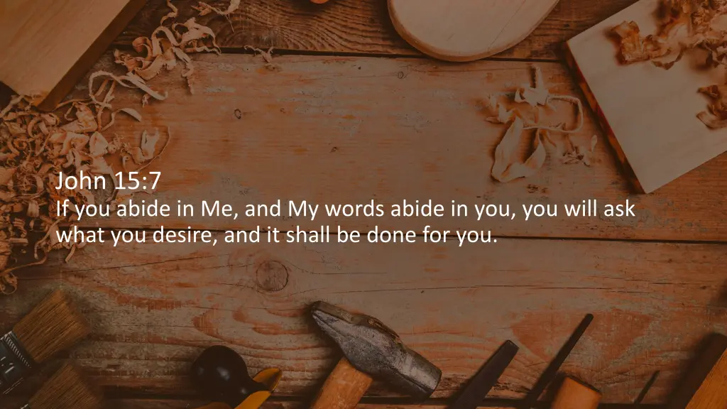 john 15 7 if you abide in me and my words abide