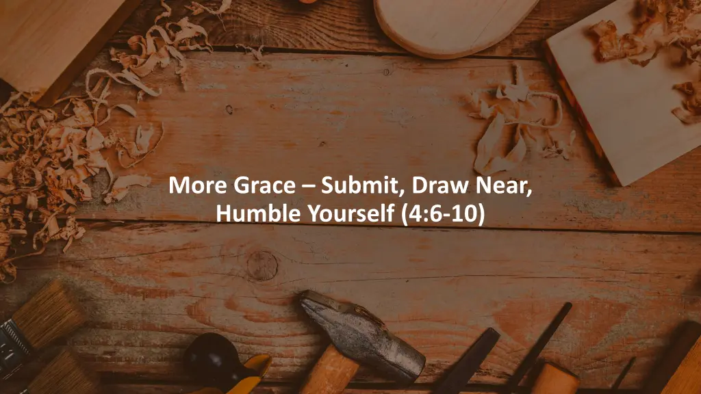 more grace submit draw near humble yourself 4 6 10