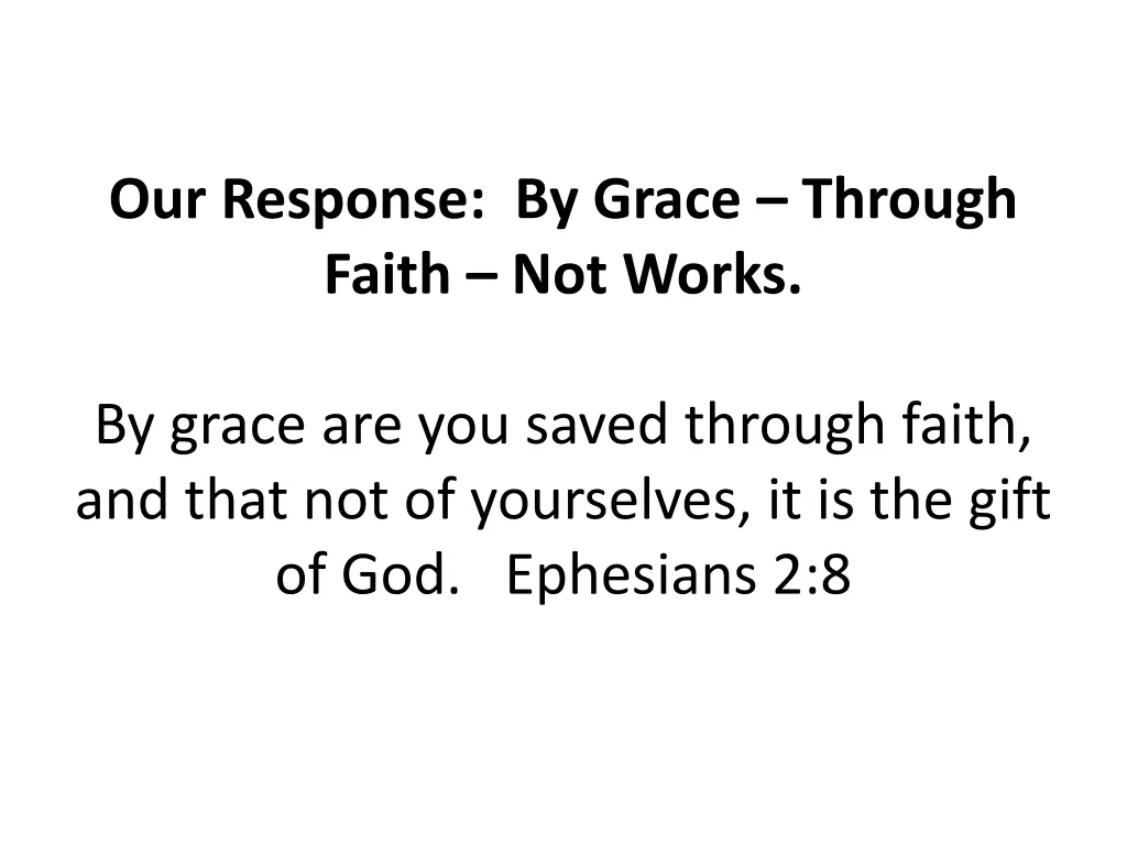 our response by grace through faith not works