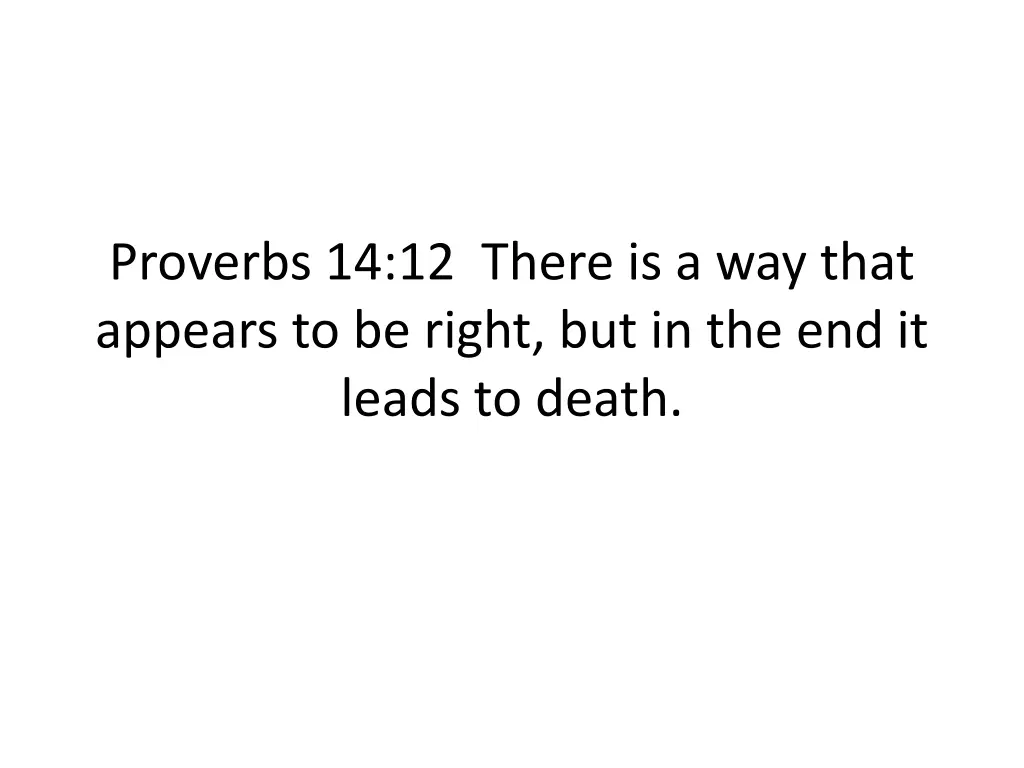 proverbs 14 12 there is a way that appears