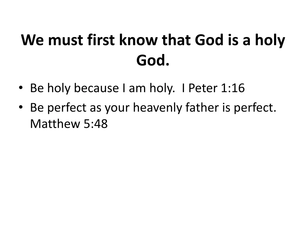 we must first know that god is a holy god