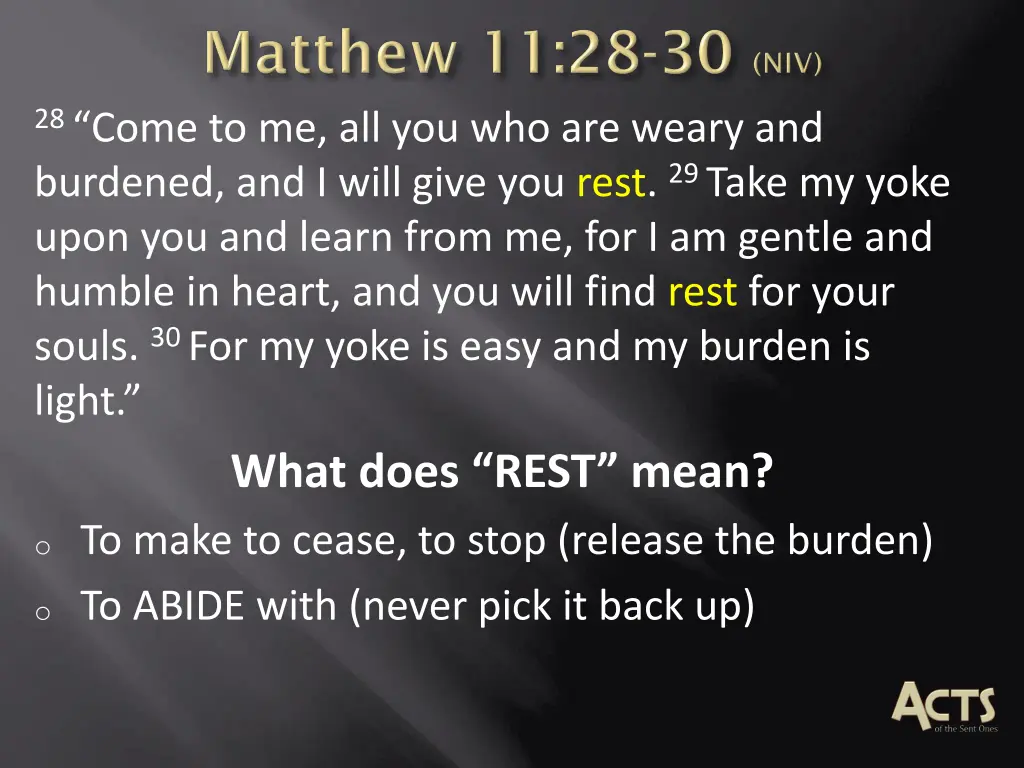 28 come to me all you who are weary and burdened