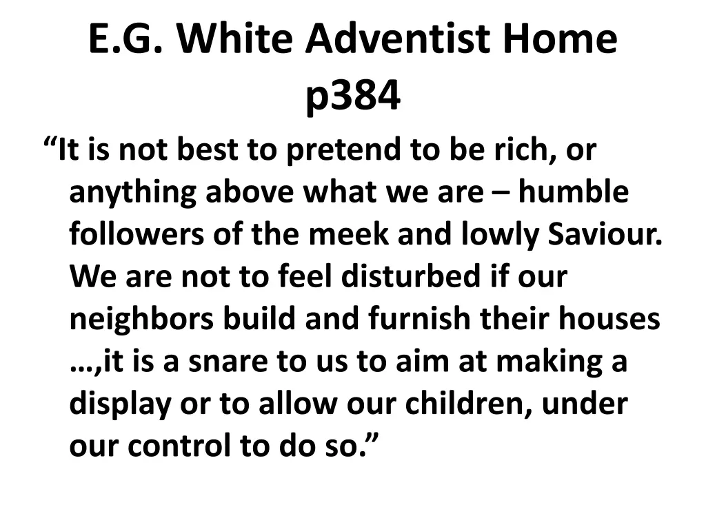 e g white adventist home p384 it is not best