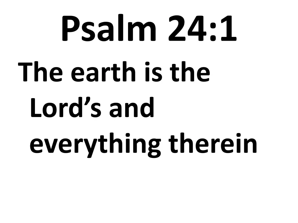 psalm 24 1 the earth is the lord s and everything