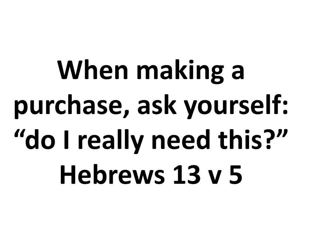 when making a purchase ask yourself do i really