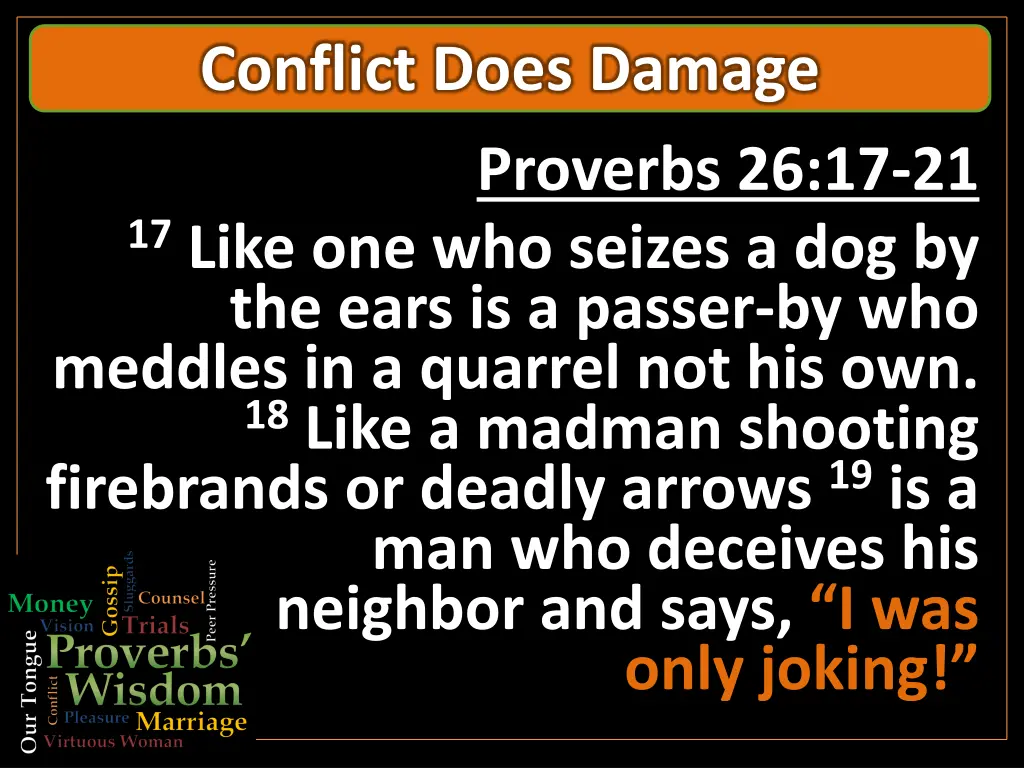 conflict does damage proverbs 26 17 21 17 like