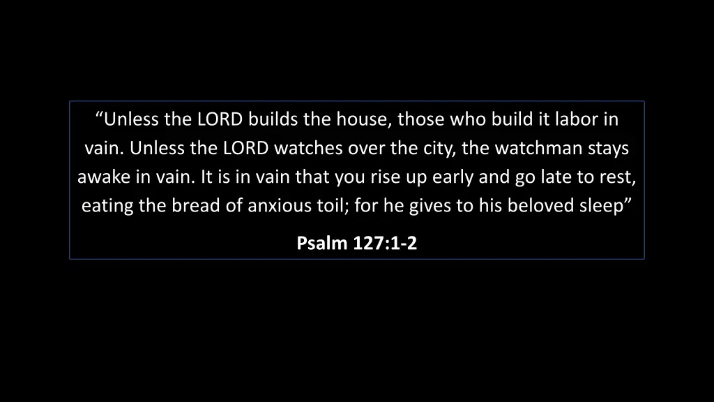 unless the lord builds the house those who build