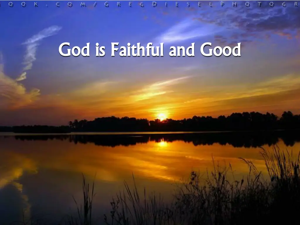 god is faithful and good god is faithful and good