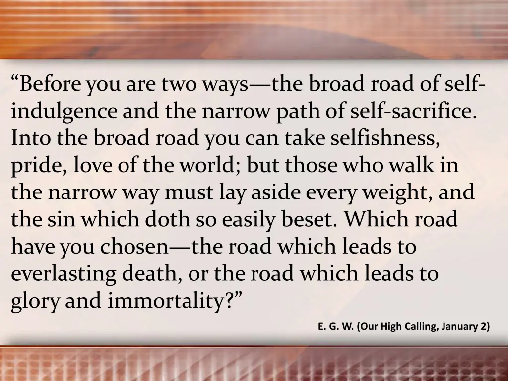 before you are two ways the broad road of self